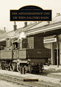 Der Aspangbahnhof und die Wien-Saloniki-Bahn - Kletter, Gerhard