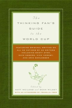 The Thinking Fan's Guide to the World Cup - Weiland, Matt; Wilsey, Sean