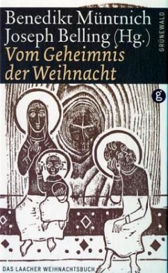 Vom Geheimnis der Weihnacht - Abt Benedikt Müntnich (Hrsg.)