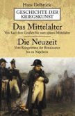 Das Mittelalter: Von Karl dem Großen bis zum späten Mittelalter; Die Neuzeit: Vom Kriegswesen der Renaissance bis zu Nap / Geschichte der Kriegskunst