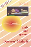 Aktiv und gesund - Frei von Rückenschmerzen durch die Detensor-Methode Aktiv und gesund - Frei von Rückenschmerzen durch die Detensor-Methode
