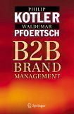 B2B Brand Management - Kotler, Philip;Pfoertsch, Waldemar