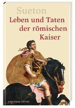 Leben und Taten der römischen Kaiser - Suetonius Tranquillus, Gaius und Adolf Stahr