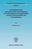 Die Inhaltskontrolle unternehmerischer Entscheidungen von Verbandsorganen im Spannungsfeld zwischen Ermessensfreiheit un