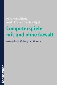 Computerspiele mit und ohne Gewalt - Salisch, Maria von;Kristen, Astrid;Oppl, Caroline