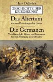 Das Altertum: Von den Perserkriegen bis Caesar; Die Germanen: Vom Kampf der Römer und Germanen bis zum Übergang ins Mitt / Geschichte der Kriegskunst