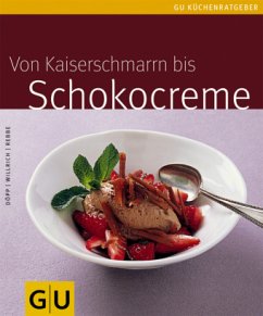 Von Kaiserschmarrn bis Schokocreme - Döpp, Elisabeth; Willrich, Christian; Rebbe, Jörn