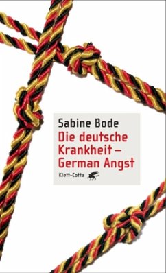 Die deutsche Krankheit - German Angst - Bode, Sabine