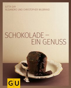 Schokolade - ein Genuss - Wilbrand, Alejandro;Wilbrand, Christopher;Gay, Jutta