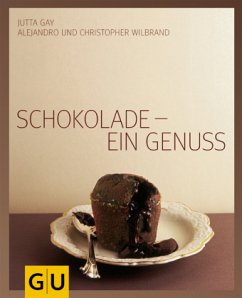 Schokolade - ein Genuss - Gay, Jutta;Wilbrand, Alejandro;Wilbrand, Christopher