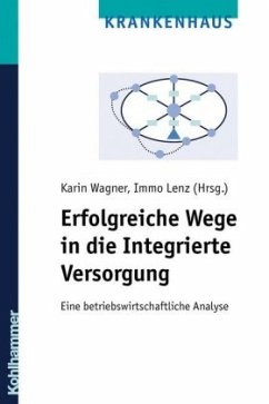 Erfolgreiche Wege in die Integrierte Versorgung - Wagner, Karin / Lenz, Immo (Hgg.)