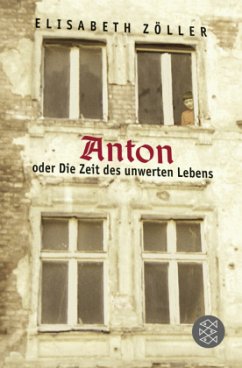 Anton oder Die Zeit des unwerten Lebens - Zöller, Elisabeth