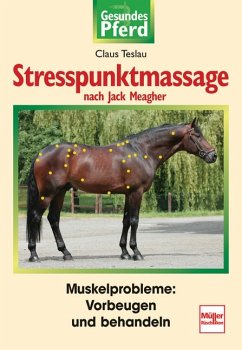 Stresspunktmassage nach Jack Meagher: Muskelprobleme: Vorbeugen und behandeln (Gesundes Pferd) [Gebundene Ausgabe] Claus Teslau (Autor) - Claus Teslau (Autor)