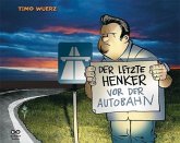 Der letzte Henker vor der Autobahn