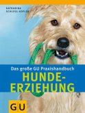 Hunde-Erziehung, Das große GU Praxishandbuch