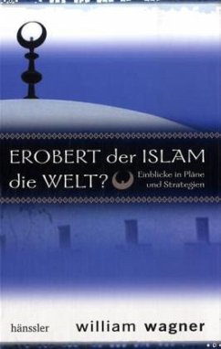 Erobert der Islam die Welt? - Wagner, William