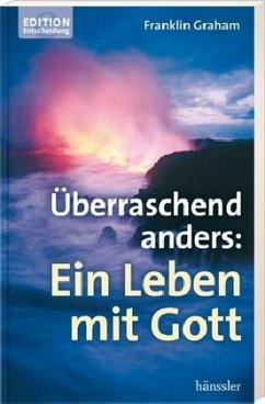 Überraschend anders - Ein Leben mit Gott - Graham, Franklin