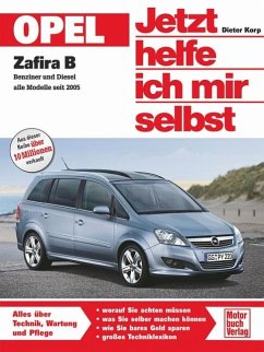 Opel Zafira Benziner und Diesel alle Modelle seit 2005 / Jetzt helfe ich mir selbst Bd.253 - Korp, Dieter