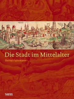 Die Stadt im Mittelalter - Fuhrmann, Bernd