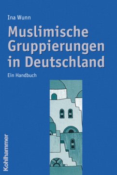 Muslimische Gruppierungen in Deutschland - Wunn, Ina