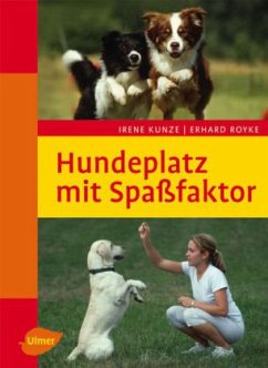 Hundeplatz mit Spaßfaktor - Kunze, Irene;Royke, Erhard