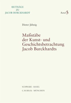 Maßstäbe der Kunst- und Geschichtsbetrachtung Jacob Burckhardts - Jähnig, Dieter