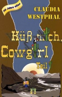 Küß mich, Cowgirl / Küß mich, Cowgirl (Teil 1) / Küß mich, Cowgirl / Trilogie 1, Tl.1 - Westphal, Claudia