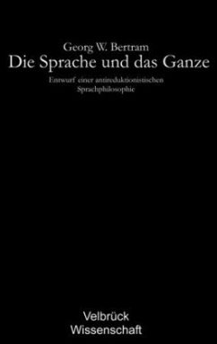 Die Sprache und das Ganze - Bertram, Georg W.