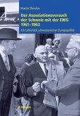 Der Assoziationsversuch der Schweiz mit der EWG 1961 - 1963