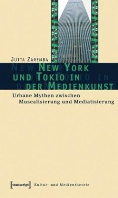 New York und Tokio in der Medienkunst - Zaremba, Jutta