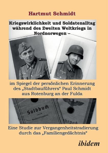 Kriegswirklichkeit und Soldatenalltag während des Zweiten Weltkriegs in …  von Hartmut Schmidt portofrei bei bücher.de bestellen
