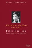 "Vielleicht ein Narr wie ich". Peter Härtling