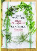 Heinz Winklers Heilpflanzen für Genießer