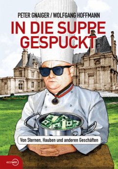 In die Suppe gespuckt - Hoffmann, Wolfgang;Gnaiger, Peter