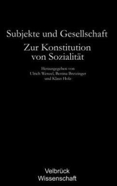 Subjekte und Gesellschaft - Wenzel, Ulrich / Bretzinger, Bettina / Holz, Klaus (Hgg.)