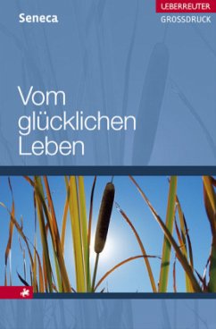 Vom glücklichen Leben - Seneca, der Jüngere