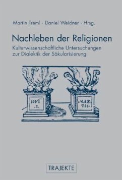 Nachleben der Religionen - Treml, Martin / Weidner, Daniel (Hgg.)