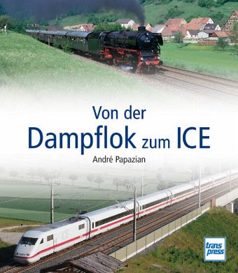 Von der Dampflok zum ICE Von der Dampflok zum ICE