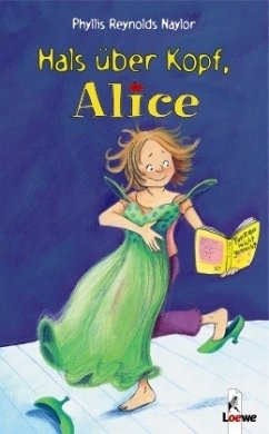 Hals über Kopf, Alice / Alice Bd.11 - Naylor, Phyllis Reynolds