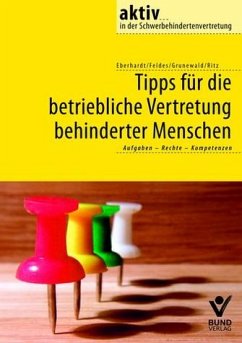 Tipps für die betriebliche Vertretung behinderter Menschen - Eberhardt, Beate / Feldes, Werner / Grunewald, Bernhard et al.