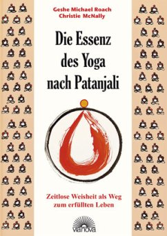 Die Essenz des Yoga nach Patanjali - Roach, Geshe Michael;Mc Nally, Christie
