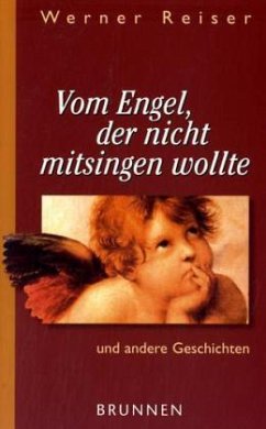 Vom Engel, der nicht mitsingen wollte - Reiser, Werner