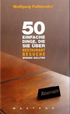 50 einfache Dinge, die Sie über Restaurantbesuche wissen sollten - Faßbender, Wolfgang