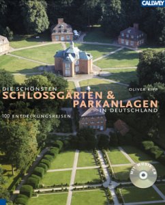 Die schönsten Schloßgärten und Parkanlagen in Deutschland, m. Audio-CD - Kipp, Oliver