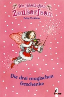 Die fabelhaften Zauberfeen - Die drei magischen Geschenke - Meadows, Daisy