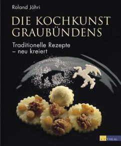Die Kochkunst Graubündens - Jöhri, Roland