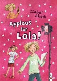 Applaus für Lola! / Lola Bd.4 - Abedi, Isabel