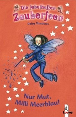 Nur Mut, Milli Meerblau! / Die fabelhaften Zauberfeen Bd.6 - Meadows, Daisy