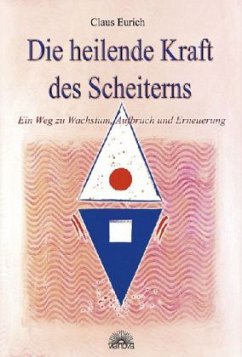 Die heilende Kraft des Scheiterns - Eurich, Claus