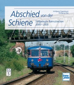 Stillgelegte Bahnstrecken 2000-2005 / Abschied von der Schiene - Fiegenbaum, Wolfgang; Klee, Wolfgang